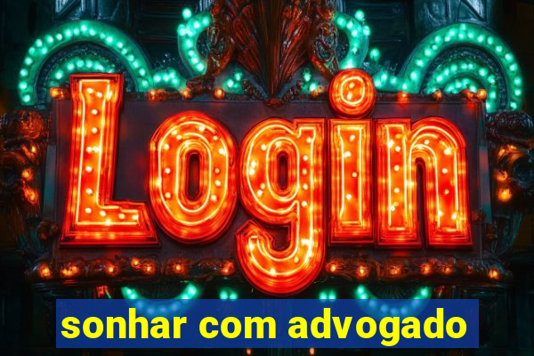 sonhar com advogado